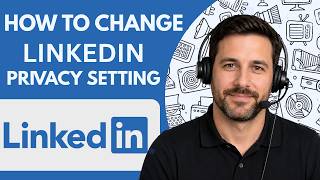 How to Change LinkedIn Privacy Settings Full Guide 2027