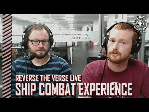 Star Citizen: Reverse the Verse LIVE - Ship Combat Experience