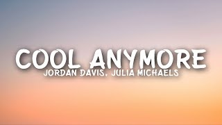 Jordan Davis - Cool Anymore (Lyrics) ft. Julia Michaels