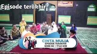 CINTA MULIA Episode terakhir || Akhir dari perjalanan kisah cinta satria dan mulia