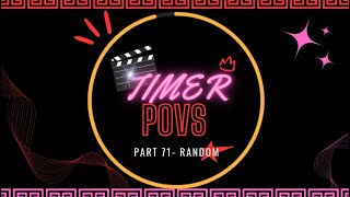 TIMER POVS- Part 71 random