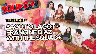 SAGOT O LAGOT • FRANCINE DIAZ WITH THE SQUAD+ | The Squad+