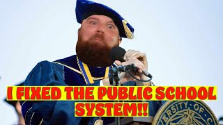 I Fixed The Public School System!!