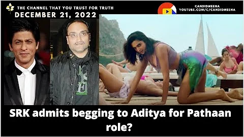 SRK admits begging to Aditya Chopra for Pathaan ro...