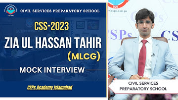 CSS 2023 Mock Interview | Zia Ul Hassan Tahir (MLCG) | CSS Exam Preparation | CSPs Academy Islamabad