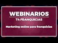 Marketing online para franquicias #webinar | T4 Franquicias