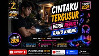 CINTAKU TERGUSUR VERSI DJ REMIX 💔🎶 | RANO KARNO | DJ REMIX NOSTALGIA | ZURAMEL MUSIK 