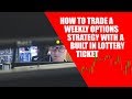 How to Trade a Weekly Options Strategy with a Built in Lottery Ticket