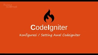 Tutorial Codeigniter - Konfigurasi atau Setting awal Codeigniter
