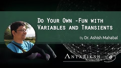 Do your own: Fun with variables and Transients - by Dr. Ashish Mahabal