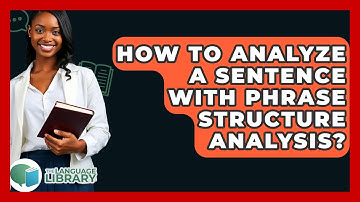 How To Analyze A Sentence With Phrase Structure Analysis? - The Language Library