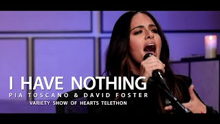 "I Have Nothing" - Pia Toscano & David Foster - Variety Show Of Hearts Telethon - 2/20/21