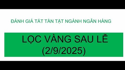 NGÀNH NGÂN HÀNG -  LỌC VÀNG SAU LỄ