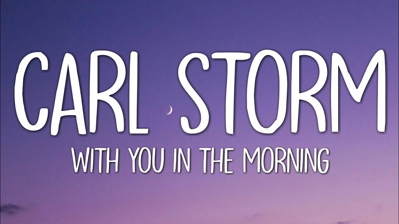 Ver Carl Storm - With You In The Morning (Lyrics) en YouTube Ver Carl Storm - With You In The Morning (Lyrics) en YouTube
