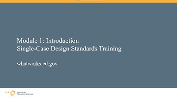 WWC Single Case Design Training, Module 1: Introduction