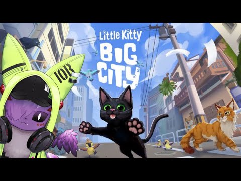 【Little Kitty, Big City】そろそろ猫になりたいと思ってたんだよね【Vtuber】