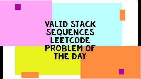 valid stack sequences - leetcode problem of the day