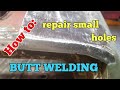 How to repair small holes. Butt welding