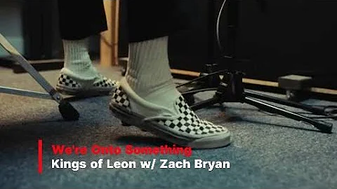Kings of Leon w/Zach Bryan - We're Onto Something