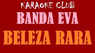 Video thumbnail of "BANDA EVA - BELEZA RARA (NOVA ROUPAGEM) ( KARAOKÊ )"