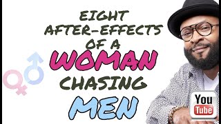 8 AFTER-EFFECTS  OF A WOMAN CHASING A MAN  by RC Blakes