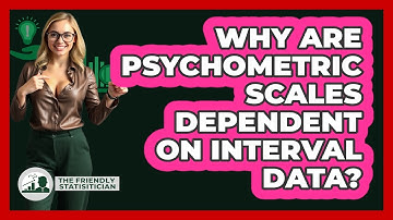 Why Are Psychometric Scales Dependent On Interval Data? - The Friendly Statistician