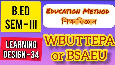 B.Ed (3rd sem) Education Method Learning Design | এডুকেশন (শিক্ষাবিজ্ঞান) শিখন নকশা