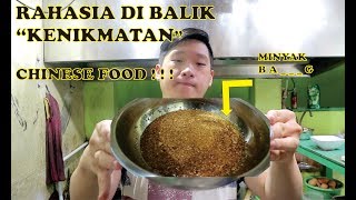RAHASIA DI BALIK KENIKMATAN CHINESE FOOD || MINYAK BA.......