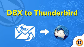 How to Migrate DBX to Thunderbird | Let’s Learn How to Import Outlook Express DBX to Thunderbird