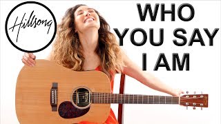 Video thumbnail of "Who You Say I Am - Hillsong - Easy Guitar Tutorial and Play Along"