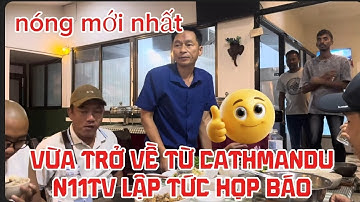 07/11/2025 Sau khi trở về N11TV họp báo - Tình hình thế nào mời quý vị theo dõi