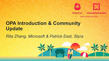 OPA Introduction & Community Update - Rita Zhang, Microsoft & Patrick East, Styra