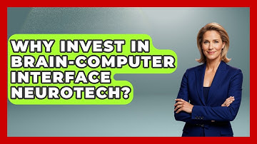 Why Invest In Brain-Computer Interface Neurotech? - Neurotech Insight Pro