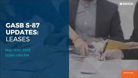 GASB S-87 Updates: Leases Webinar | Sikich LLP