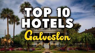 Best Hotels In Galveston, Texas  For Families, Couples, Work Trips, Luxury & Budget
