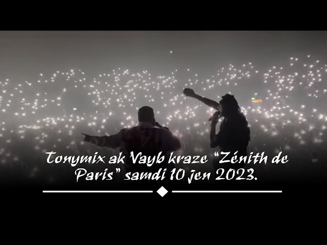 TONYMIX AK VAYB KRAZE “ZÉNITH DE PARIS » SAMDI 10 JEN 2023. class=
