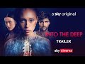 Into the deep  official trailer  sky cinema