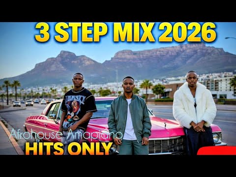 3 STEP MIX 2026 HITS ONLY Dlala Jazzwrld De Mthuda Aymos Mthunzi Liquideep SUPTA 