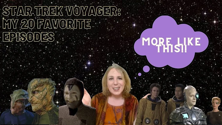 My 20 FAVORITE Episodes of Star Trek: Voyager