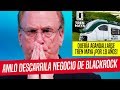 ¡GOLPAZO DE AMLO A BLACKROCK! LE TUMBA NEGOCIO MILLONARIO DEL TREN MAYA. ¡ENTÉRATE!