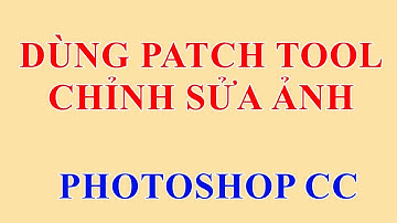 Cách Sử Dụng Công Cụ Patch Tool Chỉnh Sửa Ảnh Trong Photoshop CC