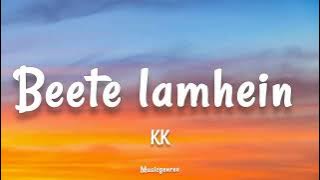 KK - Beete Lamhein - (Lyrics)