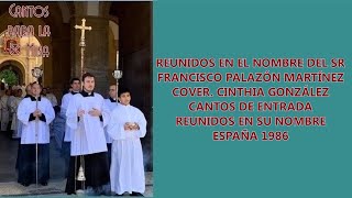Video thumbnail of "Reunidos en el nombre del Señor, Francisco Palazón Martínez"