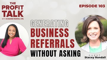 Generating Business Referrals Without Asking with Stacey Brown Randall