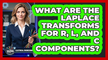 What Are the Laplace Transforms for R, L, and C Components?
