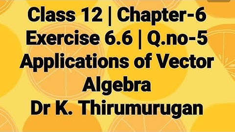 Class 12|EX-6.6|Q.no-5|Applications of Vector Algebra