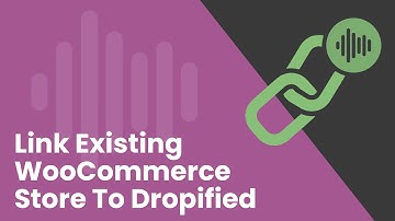 How to Link Your WooCommerce Store to Dropified