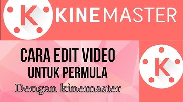 Cara edit video untuk pemula dengan kinemaster-2021