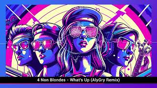 4 Non Blondes - What s Up (AlyGry Remix)