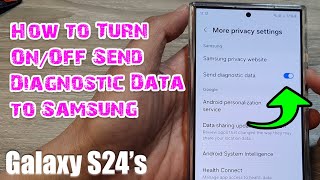 Galaxy S24/S24+/Ultra: How to Turn On/Off Send Diagnostic Data to Samsung